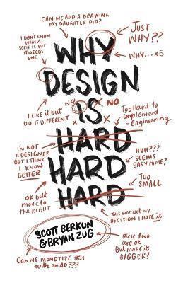 Why Design Is Hard - Scott Berkun,Bryan Zug - cover