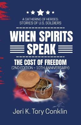 When Spirits Speak: A Gathering of Heroes Stories of U.S. Soldiers - Jeri K Tory Conklin - cover
