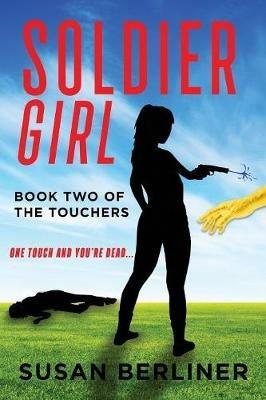 Soldier Girl: Book Two of The Touchers - Susan Berliner - cover