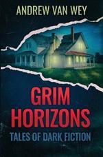 Grim Horizons: Tales of Dark Fiction