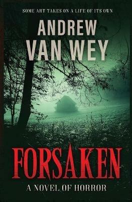 Forsaken: A Novel of Horror - Andrew Van Wey - cover