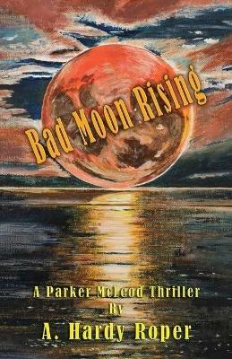 Bad Moon Rising(TM) - A Hardy Roper - cover