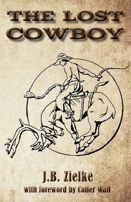 The Lost Cowboy - J B Zielke - cover