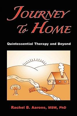 Journey to Home: Quintessential Therapy and Beyond - Rachel B Aarons - cover