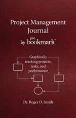 Project Management Journal by ProBookmark: Graphically tracking projects, tasks, and performance