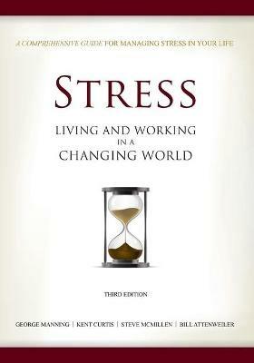 Stress: Living and Working in a Changing World - George Manning,Kent Curtis,Steve McMillen - cover