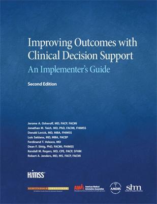 Improving Outcomes with Clinical Decision Support: An Implementer's Guide, Second Edition - Jerome. A Osheroff,Jonathan Teich,Donald Levick - cover
