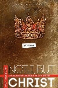 Not I, But Christ: Our Relationship with Jesus in the Story of David - Roy Hession - cover