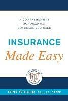 Insurance Made Easy: A Comprehensive Roadmap to the Coverage You Need