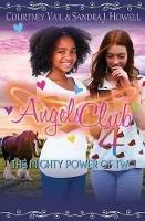 Angels Club 4: The Mighty Power of Two - Courtney Vail,Sandra J Howell - cover