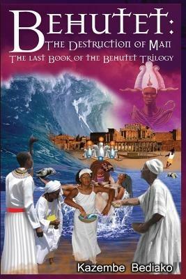 Behutet: The Desctruction of Man - Kazembe Olugbala Bediako - cover