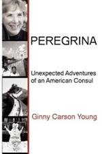 Peregrina: Unexpected Adventures of an American Consul
