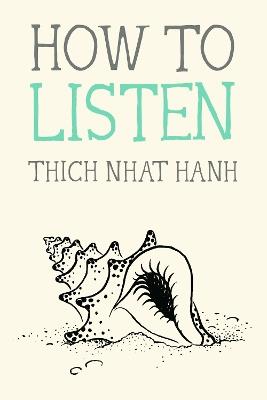 How to Listen - Thich Nhat Hanh - cover