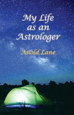 My Life as an Astrologer - Anold Lane - cover