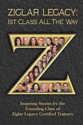 Ziglar Legacy: First Class All the Way - cover