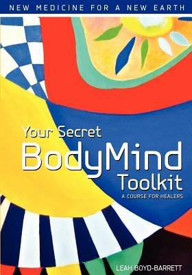 Your Secret BodyMind Toolkit - Leah Boyd-Barrett - cover