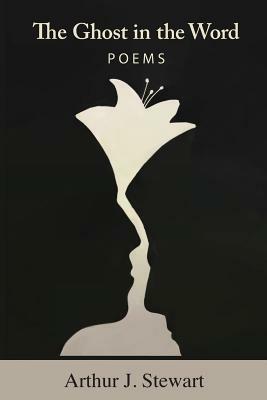 The Ghost in the Word - Arthur J Stewart - cover