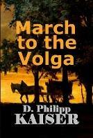 March to the Volga - D. Philipp Kaiser - cover