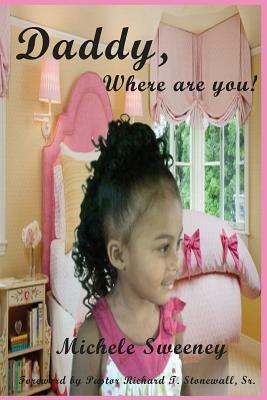 Daddy, Where Are You! - Michele Elmira Sweeney - cover