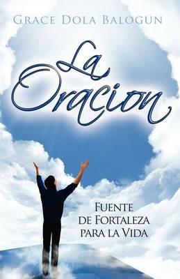 La Oracion Fuente De Fortaleza Para La Vida - Grace Dola Balogun - cover