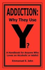 Addiction: Why They Use