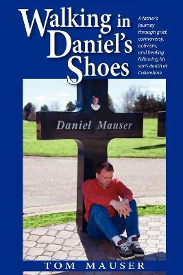 Walking in Daniel's Shoes - Tom Mauser - cover