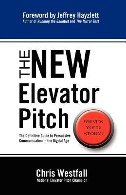 The NEW Elevator Pitch - Chris Westfall - cover
