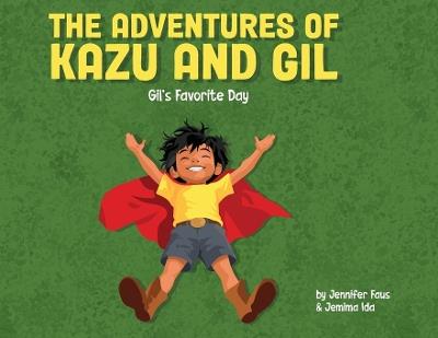 The Adventures of Kazu and Gil: Gil's Favorite Day - Jennifer Faus - cover