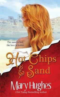 Hot Chips and Sand: A Billionaire Tech Romance - Mary Hughes - cover