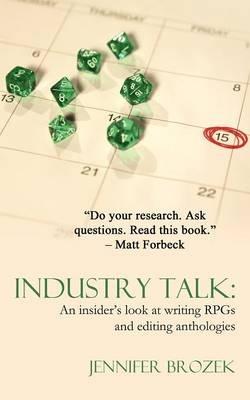 Industry Talk: An Insider's Look at Writing RPGs and Editing Anthologies - Jennifer Brozek - cover
