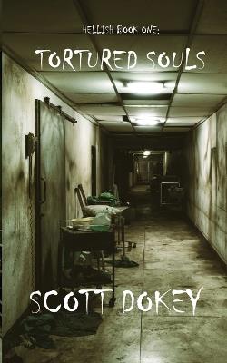 Hellish Book One: Tortured Souls - Scott Dokey - cover