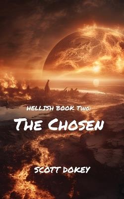 Hellish Book Two: The Chosen - Scott Dokey - cover