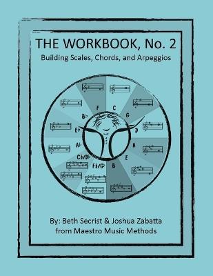 The Workbook, No.2: Building Scales, Chords and Arpeggios - Beth Secrist,Joshua Zabatta - cover