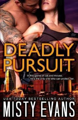 Deadly Pursuit: SCVC Taskforce Romantic Suspense Series - Misty Evans - cover