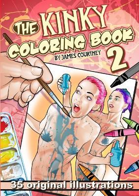 The Kinky Coloring Book 2 - James Courtney - cover