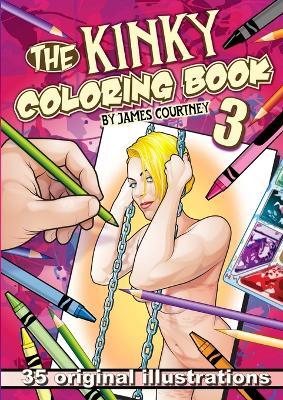 The Kinky Coloring Book 3 - James Courtney - cover