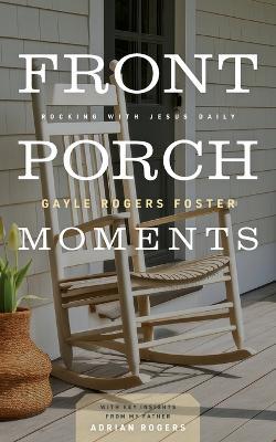 Front Porch Moments: Rocking with Jesus Daily - Gayle Rogers Foster - cover