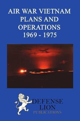 Air War Vietnam Plans and Operations 1969 - 1975 - Elizabeth Hartsook,Stuart Slade - cover