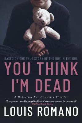 You Think I'm Dead: Based on the True Story of The Boy in the Box - Louis Romano - cover