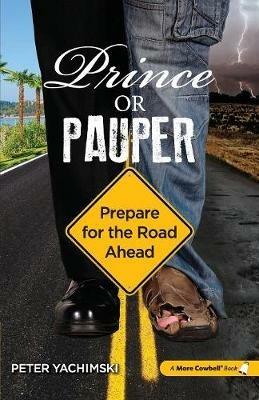 Prince or Pauper: Prepare for the Road Ahead - Peter Yachimski - cover