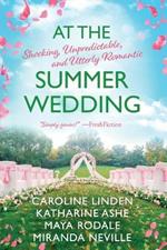 At the Summer Wedding: Shocking, Unpredictable, and Utterly Romantic