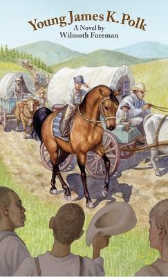 Young James K. Polk - Wilmoth Foreman - cover