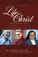 Maria Valtorta's Life of Christ: Treasured by Saint Teresa of Calcutta, Blessed Maria Ines Teresa Arias, and Blessed Gabriel Allegra - Anthony Pillari,Stephen Austin - cover