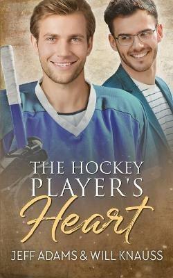 The Hockey Player's Heart - Jeff Adams,Will Knauss - cover