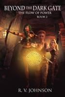 Beyond The Dark Gate: Epic Fantasy Series The Flow of Power - R V Johnson - cover