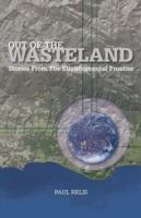 Out of the Wasteland: Stories from the Environmental Frontier - Paul Relis - cover
