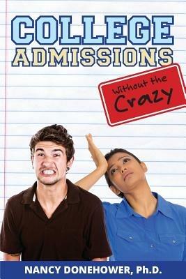 College Admissions Without the Crazy - Nancy Donehower - cover