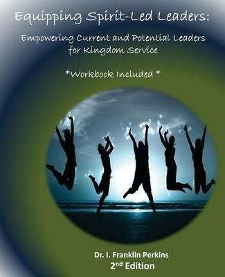Equipping Spirit-Led Leaders: Empowering Current and Potential Leaders for Kingdom Service - I Franklin Perkins - cover