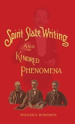 Spirit Slate Writing and Kindred Phenomena - William E Robinson - cover
