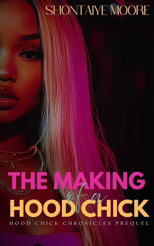 The Making of a Hood Chick